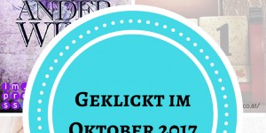 Beitragsbild des Blogbeitrags Geklickt im Oktober 2017 #15 