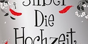 Beitragsbild des Blogbeitrags Buchvorstellung: Silber - Die Hochzeit: Ein Bonuskapitel von Kerstin Gier