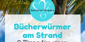 Beitragsbild des Blogbeitrags Bücherwürmer am Strand: 9 Tipps für einen gelungenen Urlaub