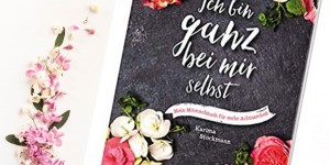 Beitragsbild des Blogbeitrags Buchrezension #238 Ich bin ganz bei mir selbst von Karima Stockmann