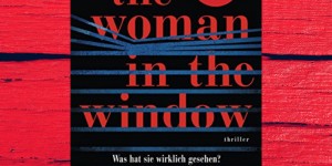 Beitragsbild des Blogbeitrags Buchrezension #259 The Woman in the Window - Was hat sie wirklich gesehen? von A.J. Finn 