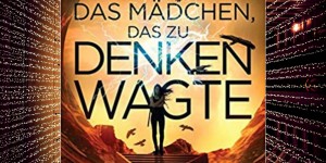 Beitragsbild des Blogbeitrags Buchrezension #261 Das Mädchen, das zu denken wagte von Bella Forrest