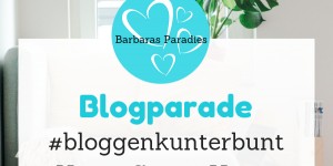 Beitragsbild des Blogbeitrags Blogparade #bloggenkunterbunt - Home Sweet Home