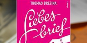 Beitragsbild des Blogbeitrags Buchrezension #298 Liebesbrief an unbekannt von Thomas Brezina 