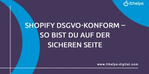 Beitragsbild des Blogbeitrags Shopify DSGVO-konform – so bist du auf der sicheren Seite 