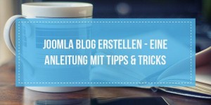 Beitragsbild des Blogbeitrags Joomla Blog erstellen - eine Anleitung mit Tipps & Tricks 