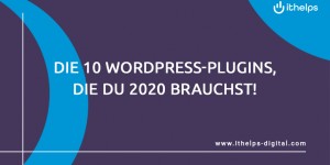 Beitragsbild des Blogbeitrags Die 10 WordPress-Plugins, die du 2020 brauchst!