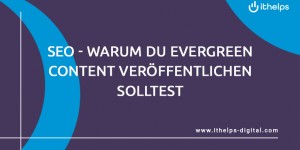 Beitragsbild des Blogbeitrags SEO - warum du Evergreen Content veröffentlichen solltest