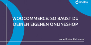 Beitragsbild des Blogbeitrags WooCommerce: So baust du mit dem E-Commerce Plugin von WordPress deinen eigenen Online-Shop 