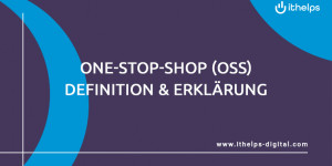 Beitragsbild des Blogbeitrags One-Stop-Shop (OSS): Definition und Erklärung 