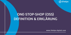 Beitragsbild des Blogbeitrags One-Stop-Shop (OSS): Definition und Erklärung