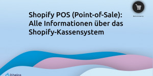 Beitragsbild des Blogbeitrags Shopify POS (Point-of-Sale): Alle Informationen über das Shopify-Kassensystem
