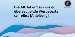 Beitragsbild des Blogbeitrags Die AIDA-Formel - wie du überzeugende Werbetexte schreibst wie die Profis [Anleitung] 