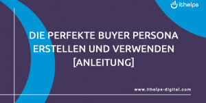 Beitragsbild des Blogbeitrags Die perfekte Buyer Persona erstellen und verwenden [Anleitung] 