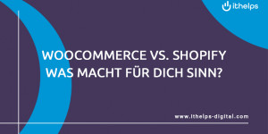 Beitragsbild des Blogbeitrags Wordpress WooCommerce vs. Shopify – was macht für dich Sinn?