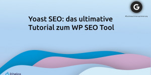 Beitragsbild des Blogbeitrags Yoast SEO: das ultimative Tutorial zum WP SEO Tool