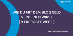 Beitragsbild des Blogbeitrags Wie du mit dem Blog Geld verdienen wirst [9 erprobte Wege] 