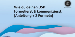 Beitragsbild des Blogbeitrags Wie du deinen USP formulierst und kommunizierst – Schritt-für-Schritt-Anleitung + 2 USP-Formeln