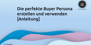 Beitragsbild des Blogbeitrags Die perfekte Buyer Persona erstellen und verwenden [Anleitung] 