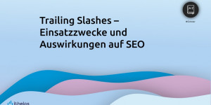 Beitragsbild des Blogbeitrags Trailing Slashes – Einsatzzwecke und Auswirkungen auf die SEO 