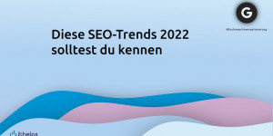 Beitragsbild des Blogbeitrags Diese SEO Trends 2022 solltest du kennen, wenn du in Google ranken möchtest 