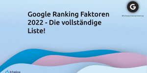 Beitragsbild des Blogbeitrags Google Ranking Faktoren 2022 - Die vollständige Liste! 