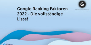 Beitragsbild des Blogbeitrags Google Ranking Faktoren 2022 - Die vollständige Liste!