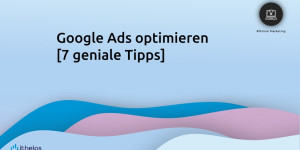 Beitragsbild des Blogbeitrags Google AdWords optimieren [7 geniale Tipps] 