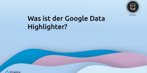 Beitragsbild des Blogbeitrags Google Data Highlighter 