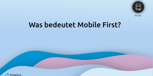 Beitragsbild des Blogbeitrags Mobile First