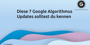 Beitragsbild des Blogbeitrags Diese 7 Google-Algorithmus-Updates solltest du kennen 