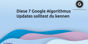 Beitragsbild des Blogbeitrags Diese 7 Google-Algorithmus-Updates solltest du kennen