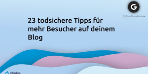 Beitragsbild des Blogbeitrags 23 todsichere Tipps für mehr Besucher auf deinem Blog - 2020 Update