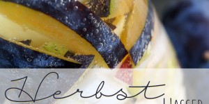 Beitragsbild des Blogbeitrags Infused Water für den Herbst – Trinkt mehr!
