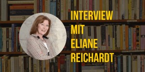 Beitragsbild des Blogbeitrags Interview mit Eliane Reichardt 