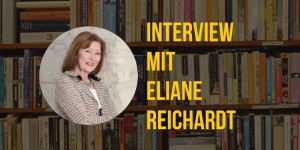 Beitragsbild des Blogbeitrags Interview mit Eliane Reichardt