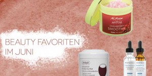 Beitragsbild des Blogbeitrags Beauty Favoriten im Juni