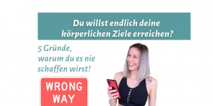Beitragsbild des Blogbeitrags 5 Gründe, warum du deine Ziele nie erreichst!