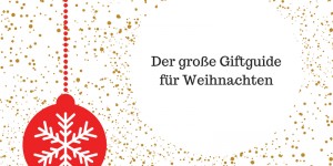 Beitragsbild des Blogbeitrags Der große Giftguide für Weihnachten 2017 