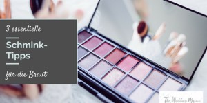 Beitragsbild des Blogbeitrags 3 essentielle Schminktipps für die Braut