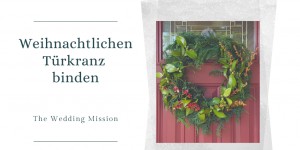 Beitragsbild des Blogbeitrags DIY-Projekt: Weihnachtlichen Türkranz binden 