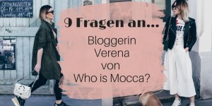 Beitragsbild des Blogbeitrags 9 Fragen an . . . Bloggerin Verena von Who is Mocca? 
