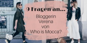 Beitragsbild des Blogbeitrags 9 Fragen an . . . Bloggerin Verena von Who is Mocca?