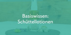 Beitragsbild des Blogbeitrags Basiswissen: Schüttellotionen 