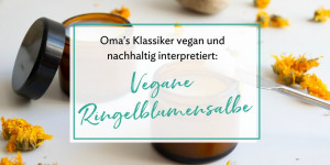 Beitragsbild des Blogbeitrags Vegane Ringelblumensalbe einfach selbermachen 