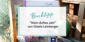 Beitragsbild des Blogbeitrags (Werbung) Buchrezension: „Mein duftes Jahr“ von Gisela Leinberger 