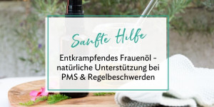 Beitragsbild des Blogbeitrags Entkrampfendes Frauenöl – natürliche Unterstützung bei PMS & Regelschmerzen 