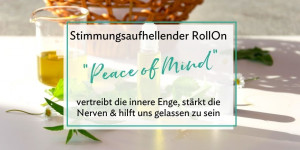 Beitragsbild des Blogbeitrags Stimmungsaufhellender & nervenstärkender „Peace of Mind“-RollOn 