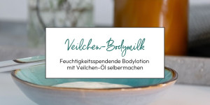 Beitragsbild des Blogbeitrags Feuchtigkeitsspendende Veilchen-Bodymilk selber machen