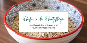 Beitragsbild des Blogbeitrags Hafer in der Hautpflege: Schützend, beruhigend & feuchtigkeitsspendend 